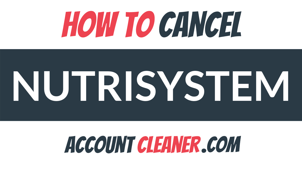 How to Cancel Nutrisystem - Account Cleaner