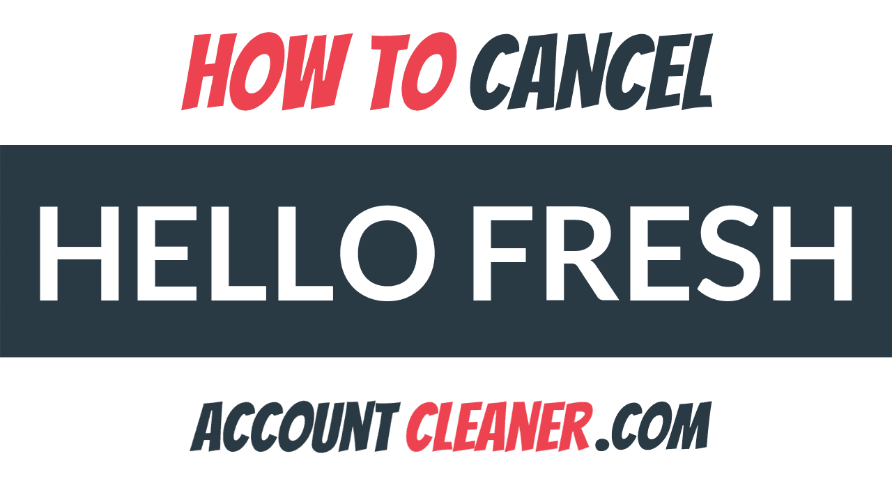 How to Cancel Hello Fresh - Account Cleaner