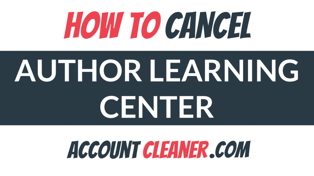 How to cancel your Author Learning Center account