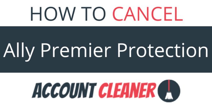 How to Cancel Ally Premier Protection