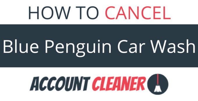 How to Cancel Blue Penguin Car Wash