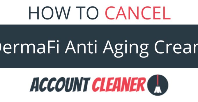 How to Cancel DermaFi Anti Aging Cream